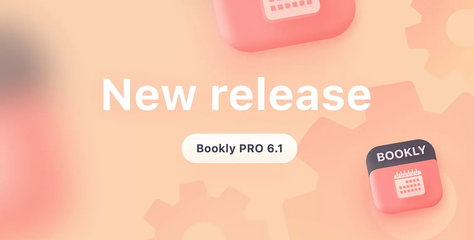New version release. See what’s new in Bookly PRO 6.1.